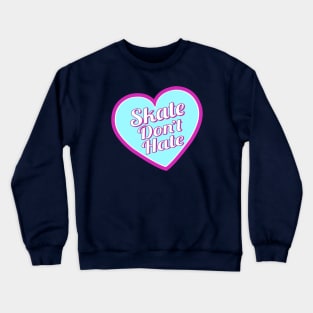 Skate Don't Hate - Blue Crewneck Sweatshirt